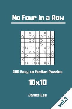 portada No Four in a Row Puzzles - 200 Easy to Medium 10x10 vol. 3 (en Inglés)