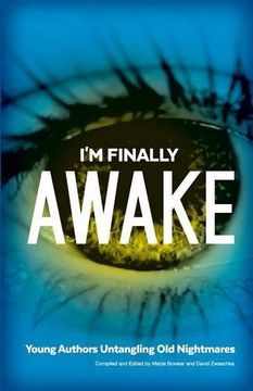 portada I'm Finally Awake: Young Authors Untangling Old NIghtmares (in English)