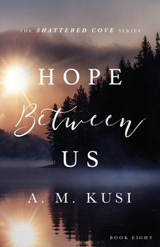 portada Hope Between Us: Shattered Cove Series Book 8 (in English)