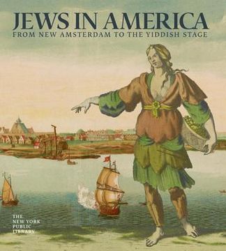 portada Jews in America: From New Amsterdam to the Yiddish Stage (en Inglés)