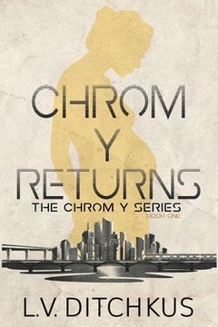 portada Chrom Y Returns: The Chrom Y Series: Book One (in English)