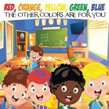 portada Red, Orange, Yellow, Green, Blue The Other Colors Are For You (en Inglés)