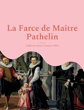 portada La Farce de Maître Pathelin: Une Pièce de Théâtre (Farce) de la fin du Moyen âge (en Francés)