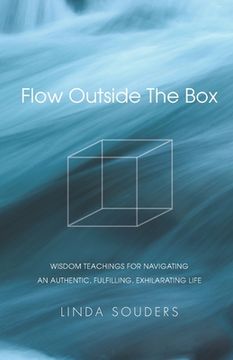 portada Flow Outside The Box: Wisdom Teachings for Navigating an Authentic, Fulfilling, Exhilarating Life (en Inglés)