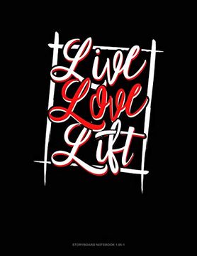 portada Live Love Lift: Storyboard Not 1. 85: 1. 