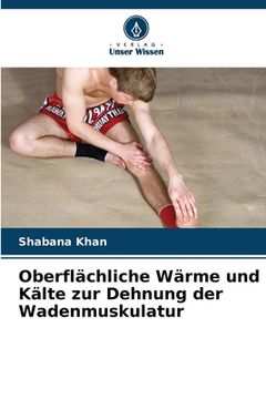 portada Oberflächliche Wärme und Kälte zur Dehnung der Wadenmuskulatur (in German)