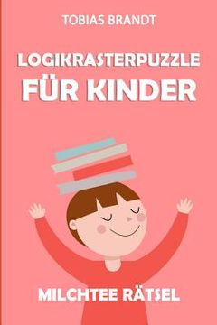 portada Logikrasterpuzzle für Kinder: Milchtee Rätsel (en Alemán)