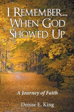 portada I Remember...When God Showed Up: A Journey of Faith (en Inglés)