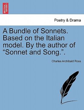 portada a bundle of sonnets. based on the italian model. by the author of "sonnet and song.." (en Inglés)