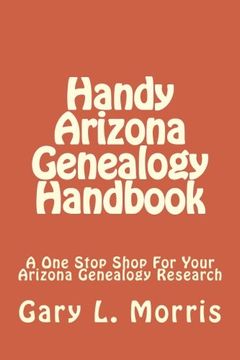 portada Handy Arizona Genealogy Handbook: A One Stop Shop For Your Arizona Genealogy Research