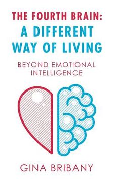 portada The Fourth Brain: a Different Way of Living: Beyond Emotional Intelligence (in English)