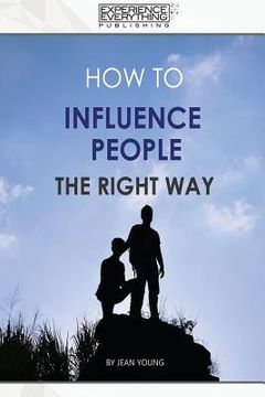 portada How to Influence People the Right Way (in English)