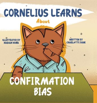 portada Cornelius Learns About Confirmation Bias: A Children's Book About Being Open-Minded and Listening to Others