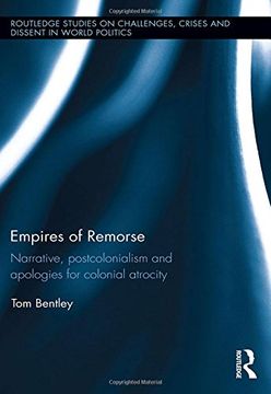 portada Empires of Remorse: Narrative, postcolonialism and apologies for colonial atrocity (Routledge Studies on Challenges, Crises and Dissent in World Politics)