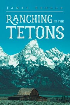 portada Ranching in the Tetons (en Inglés)