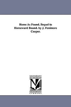 portada home as found. sequel to homeward bound. by j. fenimore cooper. (en Inglés)