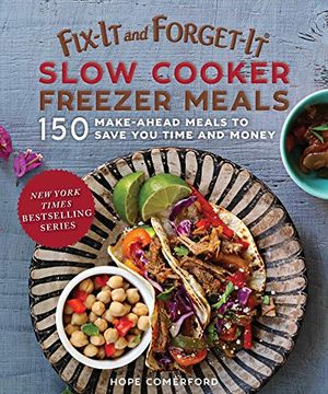 portada Fix-It and Forget-It Slow Cooker Freezer Meals: 150 Make-Ahead Dinners, Desserts, and More! (en Inglés)