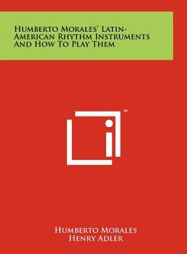 portada humberto morales' latin-american rhythm instruments and how to play them (in English)