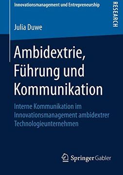 portada Ambidextrie, Führung und Kommunikation: Interne Kommunikation im Innovationsmanagement Ambidextrer Technologieunternehmen (Innovationsmanagement und Entrepreneurship) (in German)