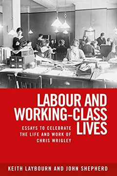 portada Labour and Working-Class Lives: Essays to Celebrate the Life and Work of Chris Wrigley (en Inglés)