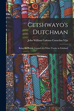 portada Cetshwayo's Dutchman: Being the Private Journal of a White Trader in Zululand (en Inglés)