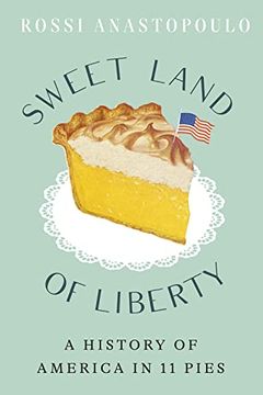 portada Sweet Land of Liberty: A History of America in 11 Pies (en Inglés)