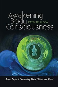 portada Awakening Body Consciousness: Seven Steps to Integrating Body, Mind and Heart (in English)