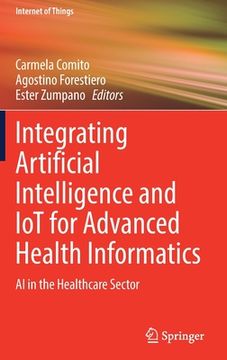portada Integrating Artificial Intelligence and Iot for Advanced Health Informatics: AI in the Healthcare Sector (in English)