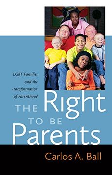 portada The Right to be Parents: Lgbt Families and the Transformation of Parenthood 