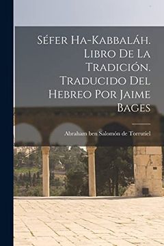 portada Séfer Ha-Kabbaláh. Libro de la Tradición. Traducido del Hebreo por Jaime Bages (in Spanish)