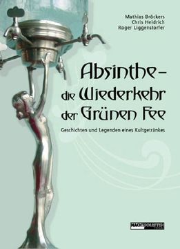 portada Absinthe - Die Wiederkehr der Grünen Fee: Geschichten und Legenden eines Kultgetränkes (en Alemán)