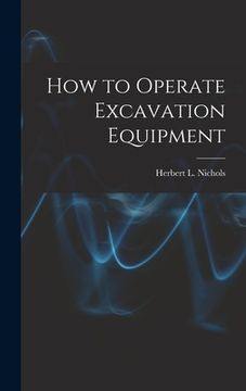 portada How to Operate Excavation Equipment (en Inglés)