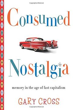 portada Consumed Nostalgia: Memory in the age of Fast Capitalism (en Inglés)