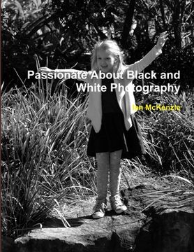 portada Passionate About Black and White Photography (en Inglés)