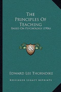 portada the principles of teaching: based on psychology (1906) (en Inglés)