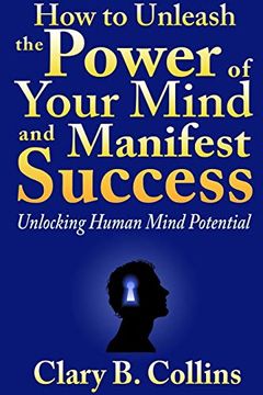 portada How to Unleash the Power of Your Mind and Manifest Success: Unlocking Human Mind Potential (in English)