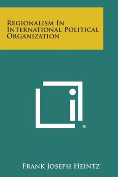 portada Regionalism in International Political Organization (en Inglés)