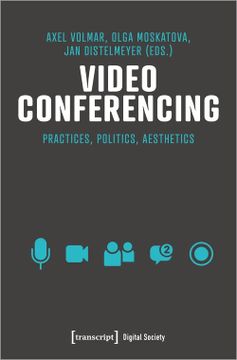 portada Video Conferencing: Practices, Politics, Aesthetics: 53 (Digital Society) 