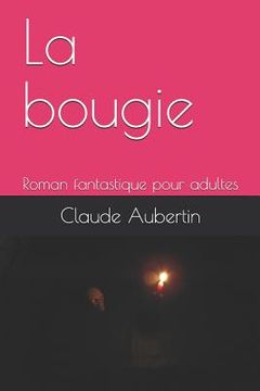 portada La Bougie: Roman Fantastique Pour Adultes (en Francés)