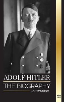 portada Adolf Hitler: The biography of the Fuhrer, his Ascent to Power, and Domination over Nazi Germany as a Dictator (in English)