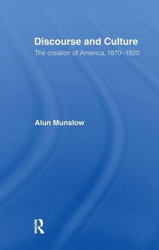 portada Discourse and Culture: The Creation of America, 1870-1920 (en Inglés)