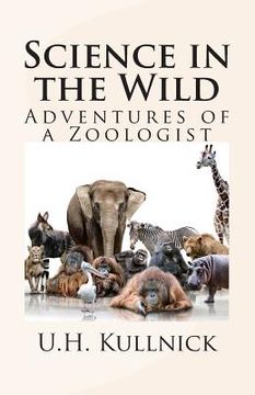 portada Science in the Wild: Adventures of a Zoologist (en Inglés)