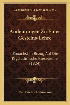 portada Andeutungen Zu Einer Gesteins-Lehre: Zunachst In Bezug Auf Die Krystallinische Kieselreihe (1824) (en Alemán)