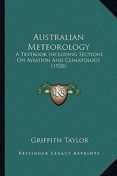 portada australian meteorology: a textbook including sections on aviation and climatology (1920) (in English)