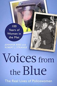 portada Voices From the Blue: The Real Lives of Policewomen (100 Years of Women in the Met) (en Inglés)