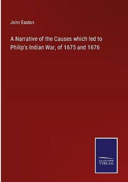 portada A Narrative of the Causes which led to Philip's Indian War, of 1675 and 1676 (en Inglés)