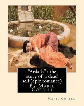 portada "Ardath": the story of a dead self, By Marie Corelli ( epic romance ) (en Inglés)