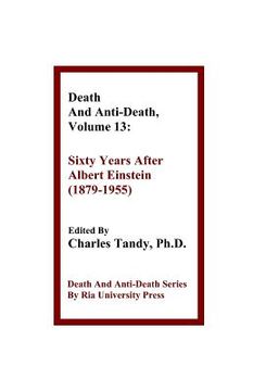 portada Death And Anti-Death, Volume 13: Sixty Years After Albert Einstein (1879-1955) (en Inglés)