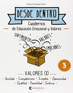 portada Valores (I): Desde dentro 3 (Amistad-Compañerismo-Empatía-Generosidad-Gratitus-Honestidad-Justicia) (in Spanish)