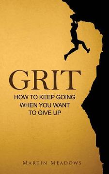 portada Grit: How to Keep Going When You Want to Give Up (en Inglés)